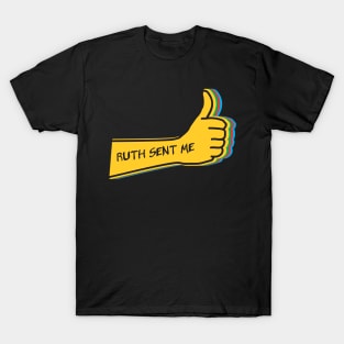 RUTH SENT ME T-Shirt